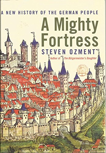 cover image A MIGHTY FORTRESS: A New History of the German People