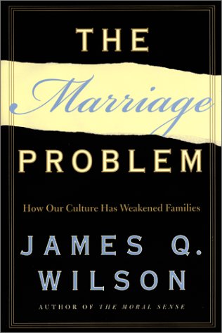 cover image THE MARRIAGE PROBLEM: How Our Culture Has Weakened Families