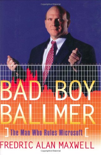 cover image BAD BOY BALLMER: The Man Who Rules Microsoft