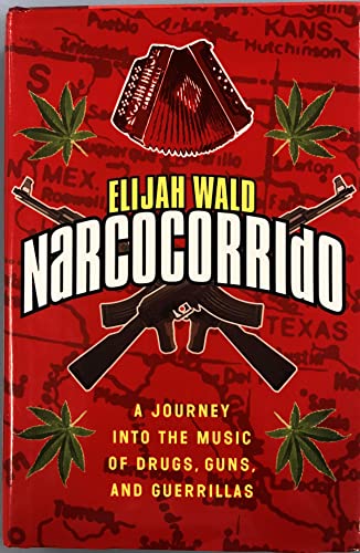 cover image NARCOCORRIDO: A Journey into the Music of Drugs, Guns, Guerrillas