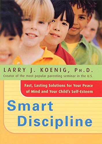 cover image SMART DISCIPLINE: Fast, Lasting Solutions for Your Peace of Mind and Your Child's Self-Esteem