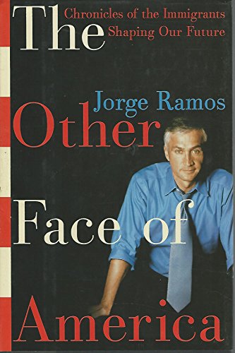 cover image THE OTHER FACE OF AMERICA: Chronicles of the Immigrants Shaping Our Future