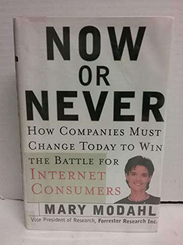 cover image Now or Never: How Companies Must Change to Win the Battle for Internet Consumers