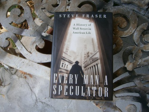 cover image EVERY MAN A SPECULATOR: A History of Wall Street in American Life