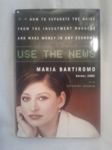 cover image USE THE NEWS: How to Separate the Noise from the Investment Nuggets and Make Money in Any Economy