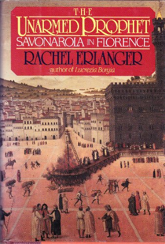 cover image The Unarmed Prophet: Savonarola in Florence