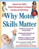 cover image WHY MOTOR SKILLS MATTER: Improve Your Child's Physical Development to Enhance Learning and Self-Esteem