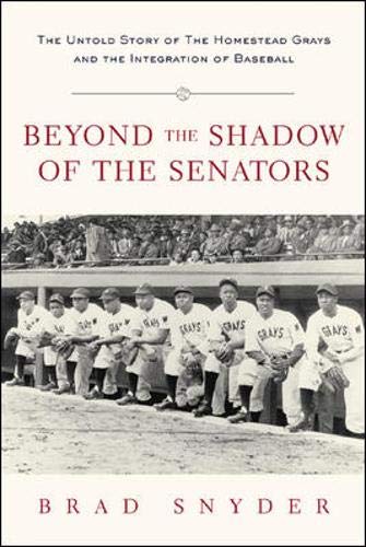 cover image BEYOND THE SHADOW OF THE SENATORS: The Untold Story of the Homestead Grays and the Integration of Baseball