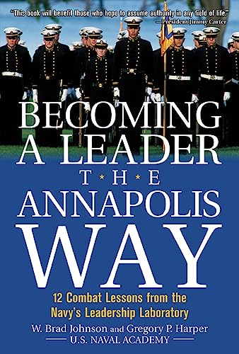 cover image Becoming a Leader the Annapolis Way: 12 Combat Lessons from the Navy's Leadership Laboratory