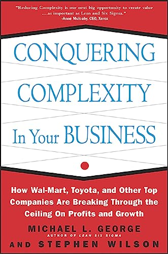 cover image Conquering Complexity in Your Business: How Wal-Mart, Toyota, and Other Top Companies Are Breaking Through the Ceiling on Profits and Growth: How Wal-