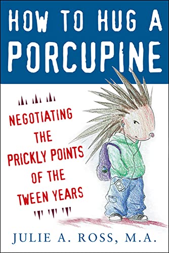 cover image How to Hug a Porcupine: Negotiating the Prickly Points of the Tween Years