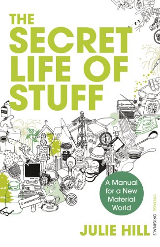 cover image The Secret Life of Stuff: A Manual for a New Material World