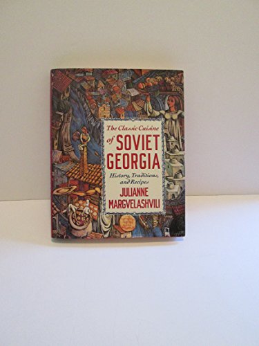 cover image The Classic Cuisine of Soviet Georgia: History, Traditions, and Recipes
