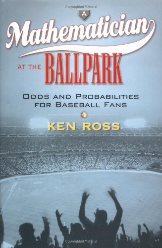 cover image A MATHEMATICIAN AT THE BALLPARK: Odds and Probabilities for Baseball Fans