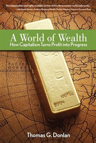 cover image A World of Wealth: How Capitalism Turns Profit into Progress