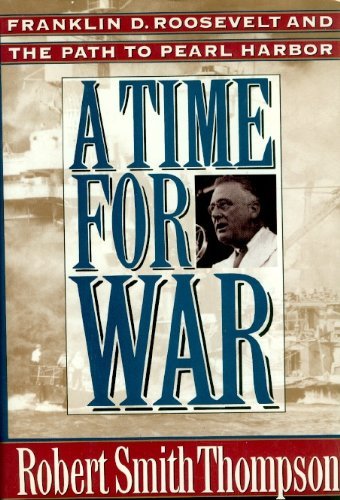 cover image A Time for War: Franklin Delano Roosevelt and the Path to Pearl Harbor
