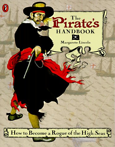 cover image The Pirate's Handbook: How to Become a Rogue of the High Seas