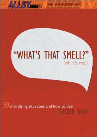 cover image What's That Smell? (Oh It's Me): 50 Mortifying Situations and How to Deal
