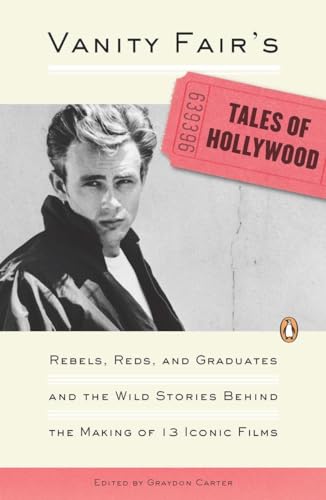cover image Vanity Fair's Tales of Hollywood: Rebels, Reds, and Graduates and the Wild Stories Behind the Making of 13 Iconic Films