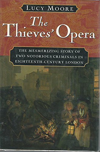 cover image The Thieves' Opera: The Mesmerizing Story of Two-Notorious Criminals in Eighteenth-Century London