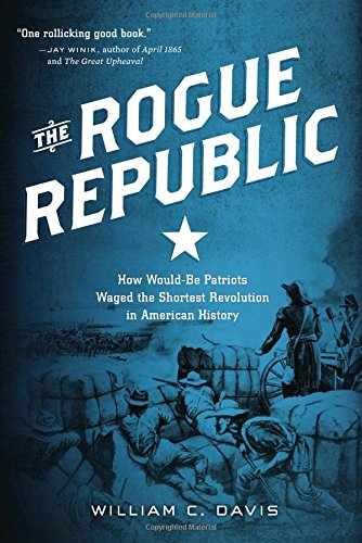 cover image The Rogue Republic: How Would-Be Patriots Waged the Shortest Revolution in American History