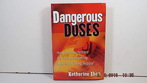 cover image DANGEROUS DOSES: How Counterfeiters Are Contaminating America's Drug Supply