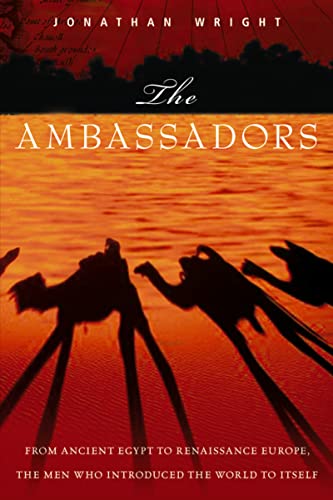 cover image The Ambassadors: From Ancient Greece to Renaissance Europe, the Men Who Introduced the World to Itself
