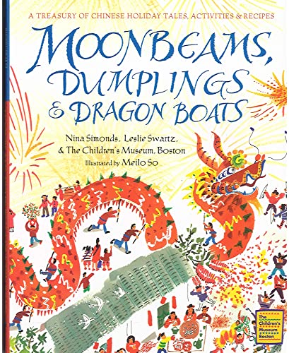 cover image Moonbeams, Dumplings & Dragon Boats: A Treasury of Chinese Holiday Tales, Activities & Recipes