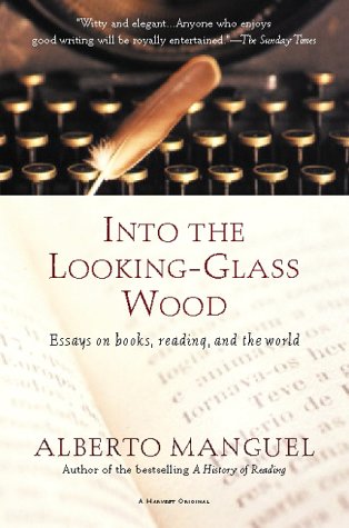 cover image Into the Looking-Glass Wood: Essays on Books, Reading, and the World