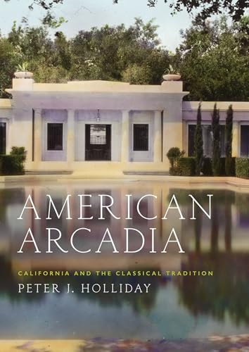 cover image American Arcadia: California and the Classical Tradition