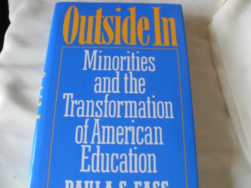 cover image Outside in: Minorities and the Transformation of American Education