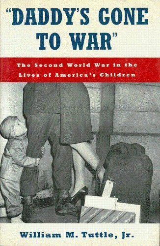 cover image Daddy's Gone to War: The Second World War in the Lives of America's Children