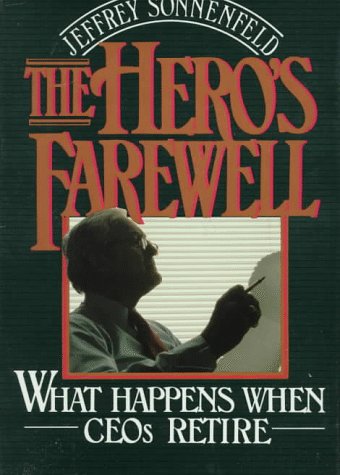 cover image The Hero's Farewell: What Happens When Ceos Retire