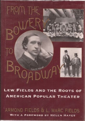 cover image From the Bowery to Broadway: Lew Fields and the Roots of American Popular Theatre