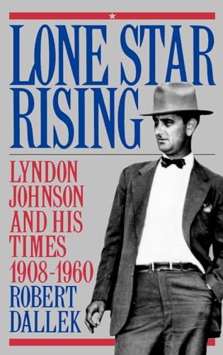 cover image Lone Star Rising: Lyndon Johnson and His Times, 1908-1960 Volume 1