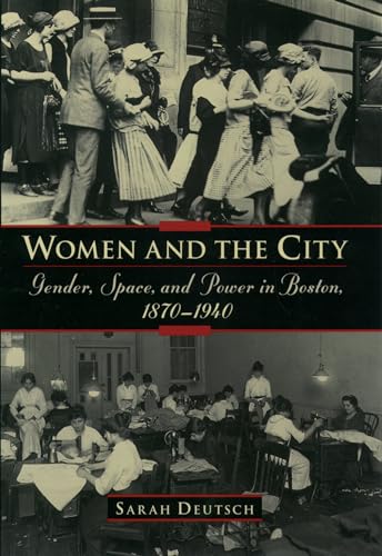 cover image Women and the City: Gender, Space, and Power in Boston, 1870-1940