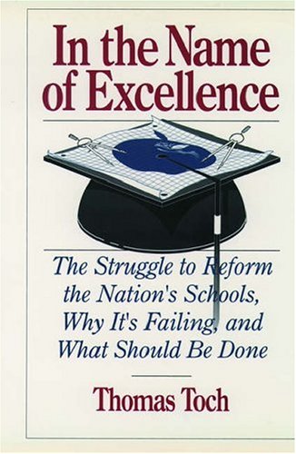 cover image In the Name of Excellence: The Struggle to Reform the Nation's Schools, Why It's Failing, and What Should Be Done