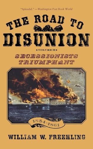 cover image The Road to Disunion: Secessionists Triumphant, 1854–1861