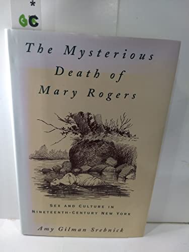 cover image The Mysterious Death of Mary Rogers: Sex and Culture in Nineteenth-Century New York