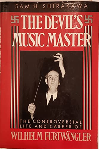 cover image The Devil's Music Master: The Controversial Life and Career of Wilhelm Furtwangler