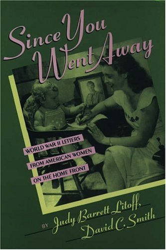 cover image Since You Went Away: World War II Letters from American Women on the Home Front