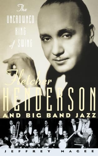 cover image THE UNCROWNED KING OF SWING: Fletcher Henderson and Big Band Jazz 