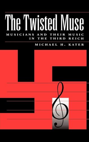cover image The Twisted Muse: Musicians and Their Music in the Third Reich