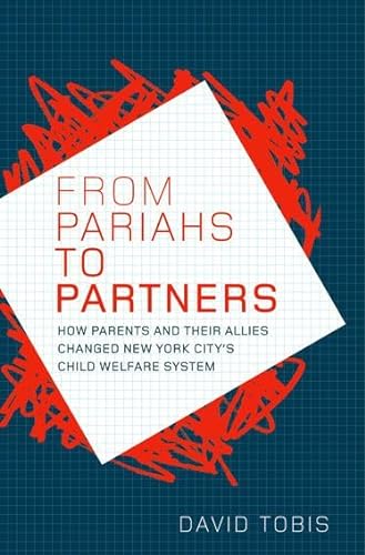 cover image From Pariahs to Partners: 
How Parents and Their Allies Changed New York City’s Child Welfare Program