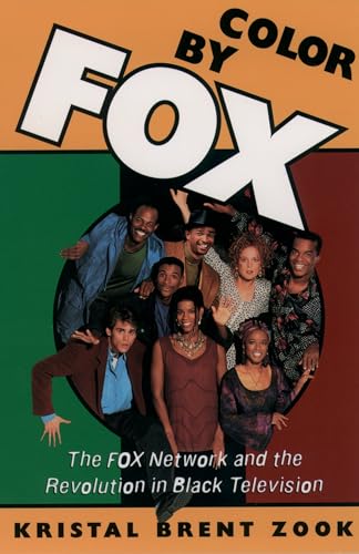 cover image Color by Fox: The Fox Network and the Revolution in Black Television