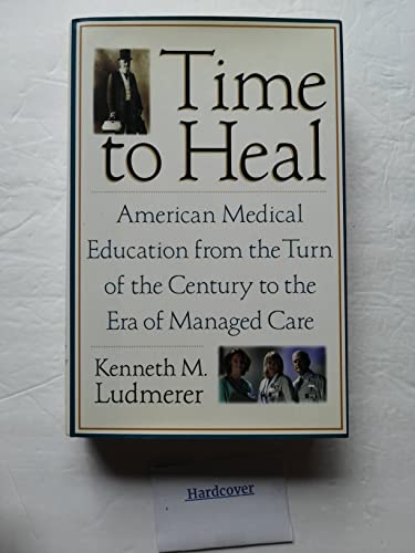 cover image Time to Heal: American Medical Education from the Turn of the Century to the Era of Managed Care