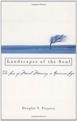 cover image LANDSCAPES OF THE SOUL: The Loss of Moral Meaning in American Life