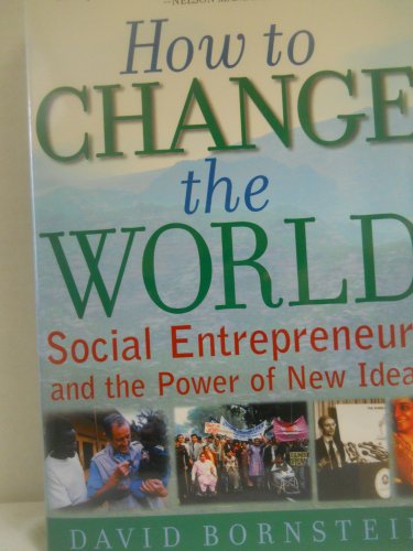 cover image How to Change the World: Social Entrepreneurs and the Power of New Ideas