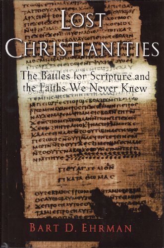 cover image LOST CHRISTIANITIES: The Battles for Scriptures and the Faiths We Never Knew