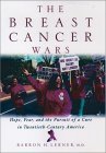 cover image THE BREAST CANCER WARS: Hope, Fear, and the Pursuit of a Cure in Twentieth-Century America
